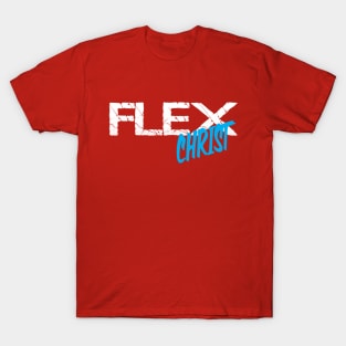 Flex Christ, Not Muscle T-Shirt